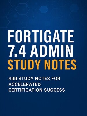 cover image of FortiGate 7.4 Admin Study Notes